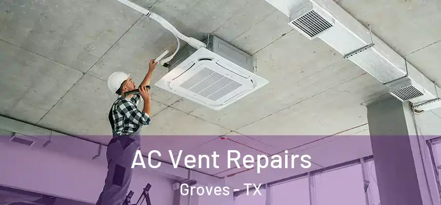  AC Vent Repairs Groves - TX