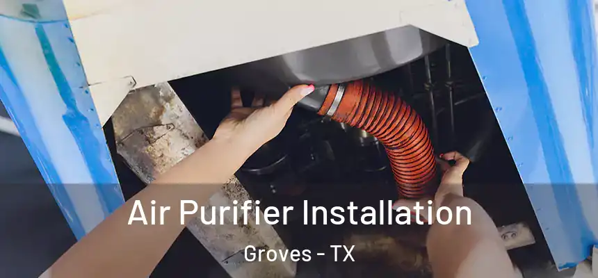  Air Purifier Installation Groves - TX
