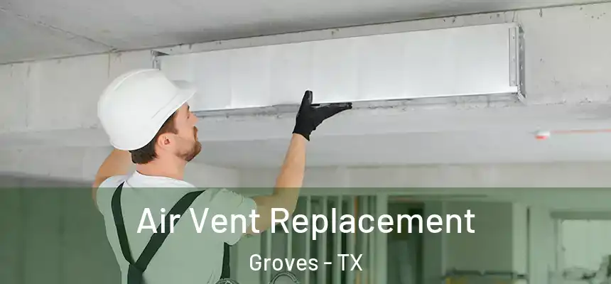  Air Vent Replacement Groves - TX