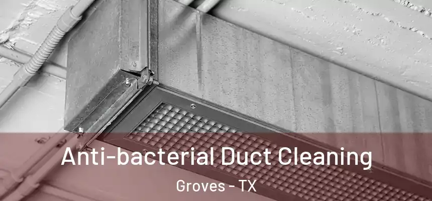  Anti-bacterial Duct Cleaning Groves - TX