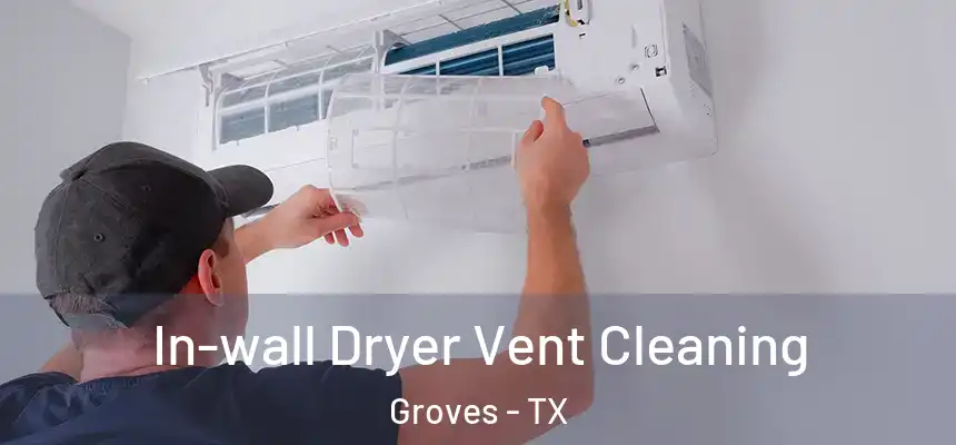  In-wall Dryer Vent Cleaning Groves - TX