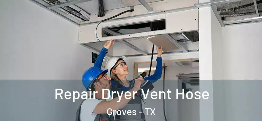  Repair Dryer Vent Hose Groves - TX