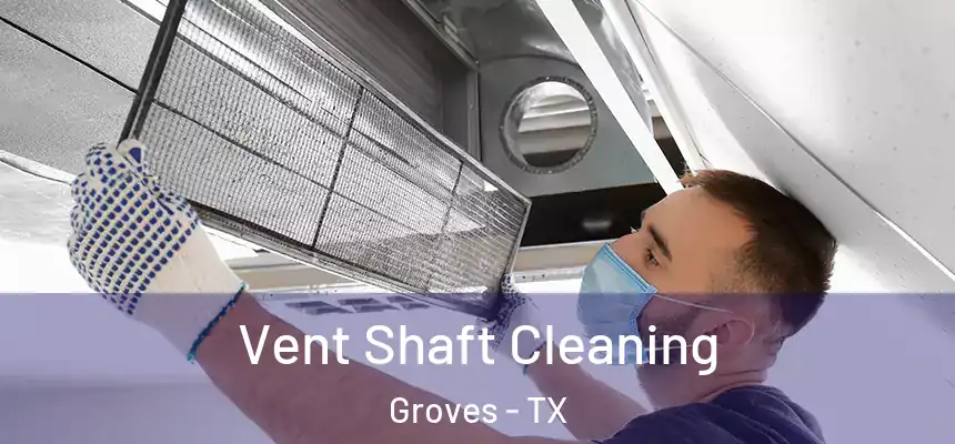  Vent Shaft Cleaning Groves - TX